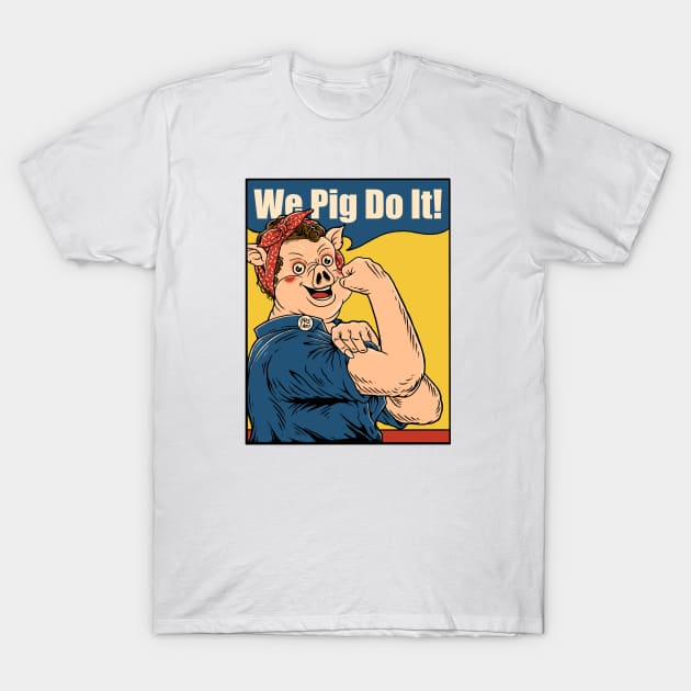 we pig do it T-Shirt by sober artwerk